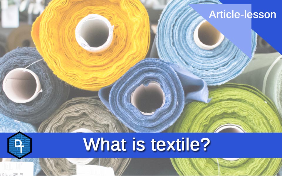 “Super special 100% question”: WHAT IS TEXTILE (fabric)?